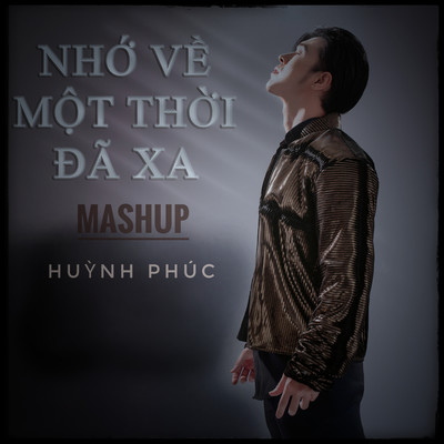 Mashup Nho Ve Mot Thoi Da Xa/Huynh Phuc