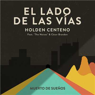 El lado de las vias (feat. The Noises & Cesar Brandon)/Holden Centeno