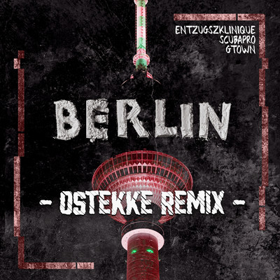 シングル/Berlin (OsTEKKe Remix)/EntzugszKlinique, ScubaPro, GTown