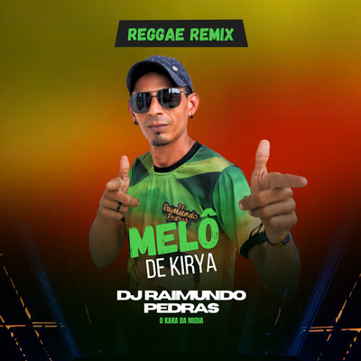 シングル/Melo de Kirya (Reggae Remix)/DJ Raimundo Pedras O Kara da Midia