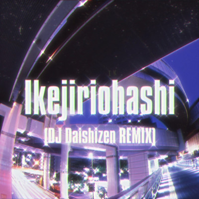 シングル/Ikejiriohashi(DJ Daishizen Remix)/Mari x Mico