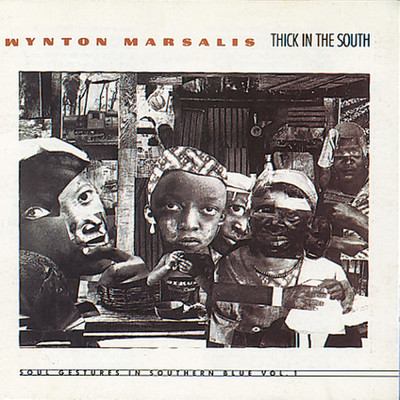 Thick In The South - Soul Gestures In Southern Blue Vol. 1/Wynton Marsalis