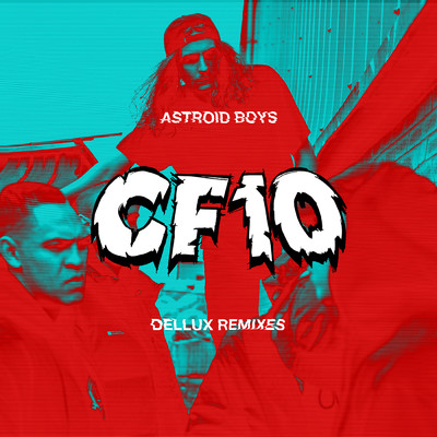 CF10 (Dellux Remixes) - EP (Explicit)/Astroid Boys
