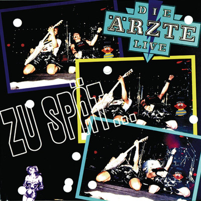 Zu spat (Hit Summer Mix '88 Live)/Die Arzte