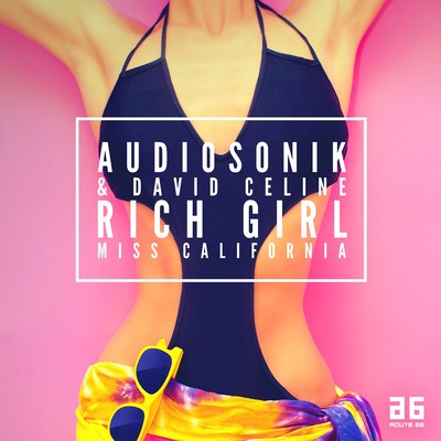 Rich Girl (Miss California)/Audiosonik & David Celine