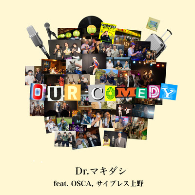 OUR COMEDY (feat. OSCA & サイプレス上野)/Dr.マキダシ