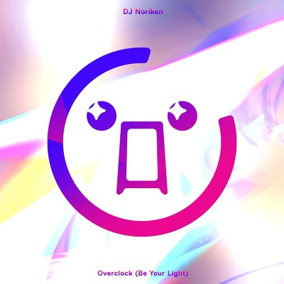 シングル/Overclock (Be Your Light)/DJ Noriken