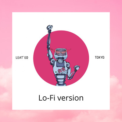 シングル/Tokyo(ありがとうにゃんいちにーさん) (Lo-Fi version)/Leat'eq