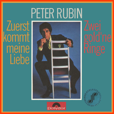 Zuerst kommt meine Liebe ／ Zwei gold'ne Ringe/Peter Rubin