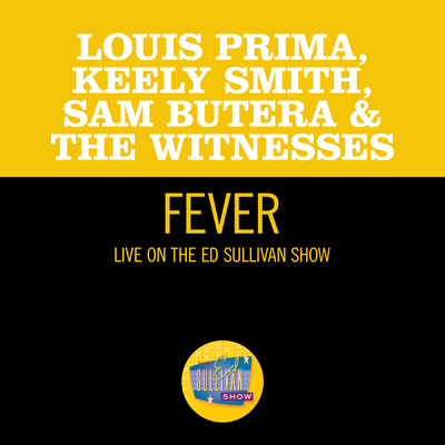 シングル/Fever (Live On The Ed Sullivan Show, May 17, 1959)/キーリー・スミス／ルイ・プリマ／Sam Butera & The Witnesses