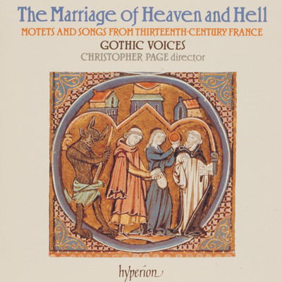 アルバム/The Marriage of Heaven and Hell: Motets & Songs from 13th-Century France/Gothic Voices／Christopher Page