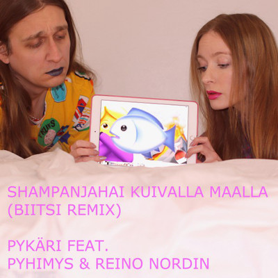 Shampanjahai kuivalla maalla (featuring Pyhimys, Reino Nordin／Biitsi Remix)/Pykari