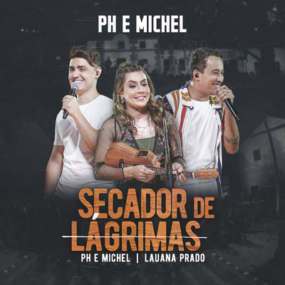 シングル/Secador De Lagrimas (Ao Vivo Em Goiania ／ 2019)/PH e Michel／Lauana Prado