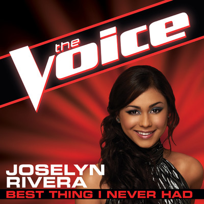 シングル/Best Thing I Never Had (The Voice Performance)/Joselyn Rivera