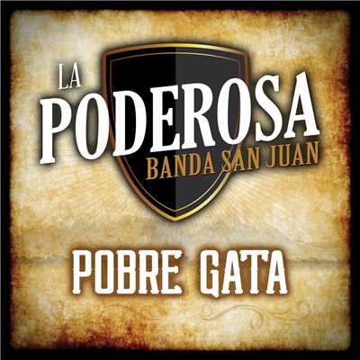 シングル/Pobre Gata/La Poderosa Banda San Juan