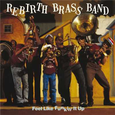 アルバム/Feel Like Funkin' It Up/Rebirth Brass Band