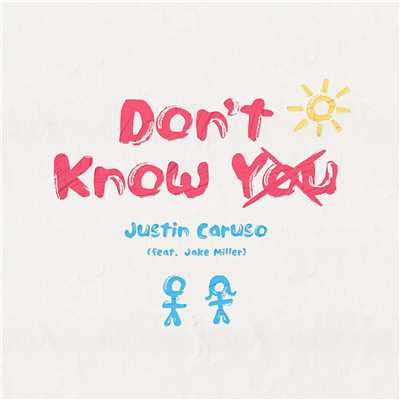 シングル/Don't Know You (feat. Jake Miller)/Justin Caruso
