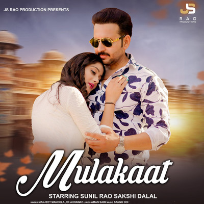 Mulakaat (feat. Sunil Rao & Sakshi Dalal)/Manjeet Mandola & RK Ahrawat