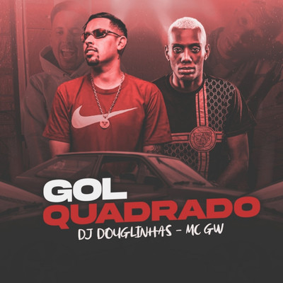 Gol Quadrado/Dj Douglinhas／Mc Gw