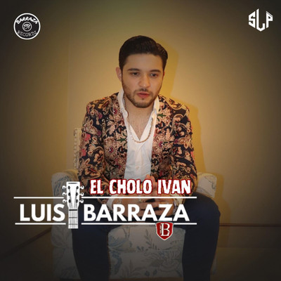 El Cholo Ivan/Luis Barraza