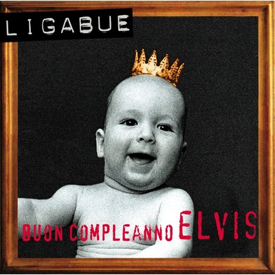 アルバム/Buon Compleanno Elvis (2025 Remaster)/Ligabue