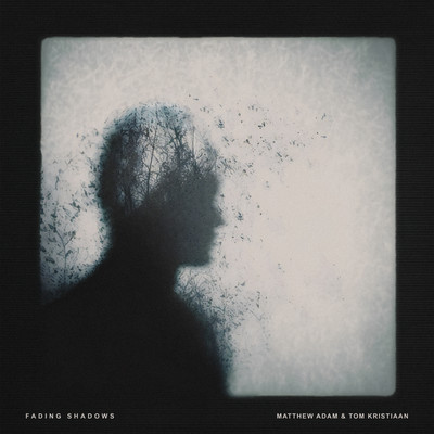 Fading Shadows/Matthew Adam & Tom Kristiaan