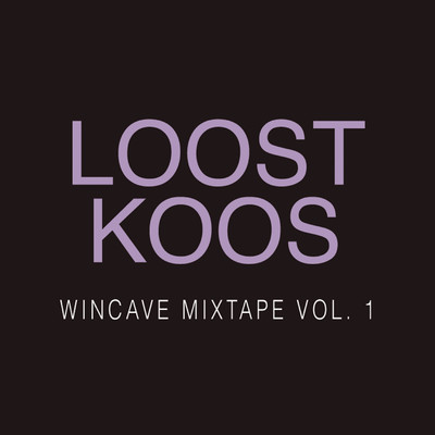 アルバム/Wincave Mixtape, Vol. 1/Loost Koos