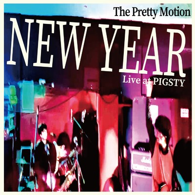 アルバム/NEW YEAR(live at PIGSTY, Sapporo, 2024)/The Pretty Motion