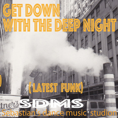 シングル/Get Down With the Deep Night LATEST FUNK/Sebastin