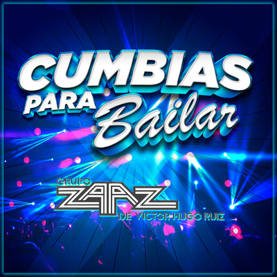 アルバム/Cumbias Para Bailar/Grupo Zaaz De Victor Hugo Ruiz