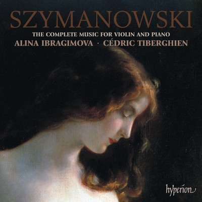 Szymanowski: Complete Music for Violin & Piano/アリーナ・イブラギモヴァ／Cedric Tiberghien