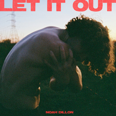Let It Out (Explicit)/Noah Dillon