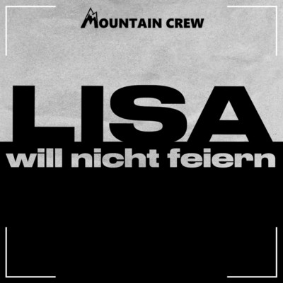 Lisa will nicht feiern/Mountain Crew