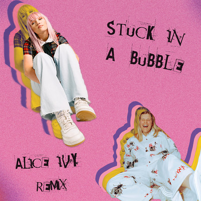 Stuck In A Bubble (Alice Ivy Remix)/George Alice