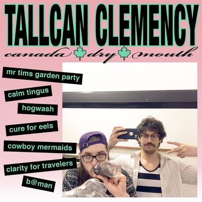 アルバム/Tallcan Clemency/Canada Dry Mouth