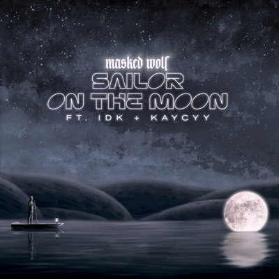 Sailor On The Moon (feat. IDK & KayCyy)/Masked Wolf