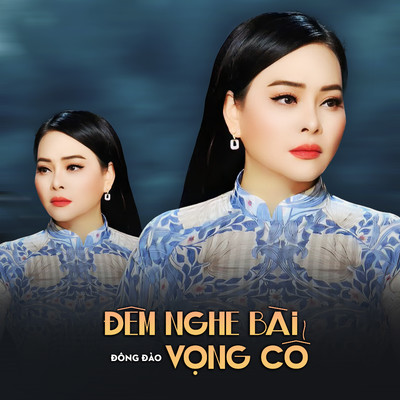 アルバム/Dem Nghe Bai Vong Co/Dong Dao