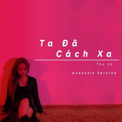 Ta Da Cach Xa (Acoustic Version)/Thu Vu