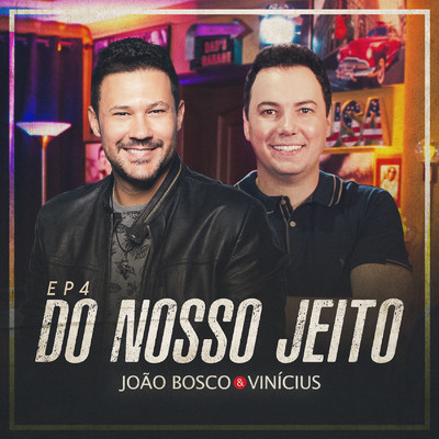 アルバム/Do Nosso Jeito, Ep. 4 (Ao Vivo)/Joao Bosco & Vinicius