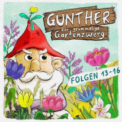 Gunther der grummelige Gartenzwerg: Folge 13 - 16/Gunther der grummelige Gartenzwerg