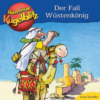 Der Fall Wustenkonig/Kommissar Kugelblitz