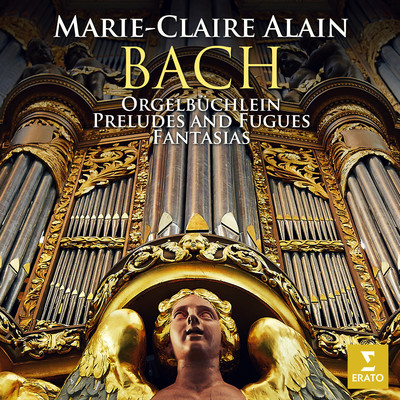 Bach: Orgelbuchlein, Preludes and Fugues & Fantasias (At the Organ of the Laurenskerk in Alkmaar)/Marie-Claire Alain