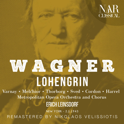 Lohengrin, WWV 75, IRW 31, Act III: ”Das susse Lied verhallt” (Lohengrin, Elsa)/Metropolitan Opera Orchestra, Erich Leinsdorf, Lauritz Melchior, Astrid Varnay