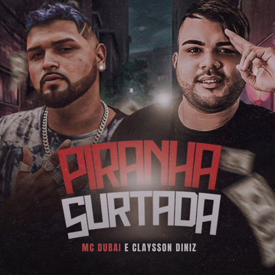 Piranha Surtada/Claysson Diniz and Mc Dubai