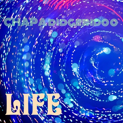 LIFE/CHAPA DIDGERIDOO