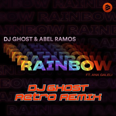シングル/Rainbow (Dj Ghost Retro Remix) [feat. Ana Galeli]/DJ Ghost & Abel Ramos