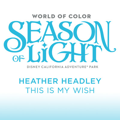 This Is My Wish (From ”World of Color: Season of Light”)/ヘザー・ヘッドリー