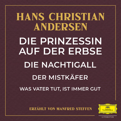 アルバム/Die Prinzessin auf der Erbse ／ Die Nachtigall ／ Der Mistkafer ／ Was Vater tut, ist immer gut/ハンス・クリスティアン・アンデルセン／Manfred Steffen