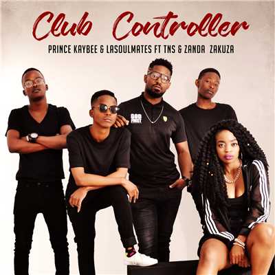 Club Controller (featuring TNS, Zanda Zakuza)/Prince Kaybee／LaSoulMates