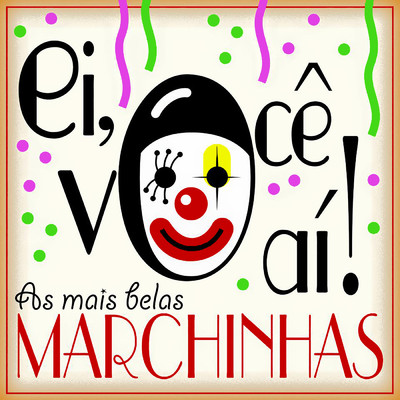 Ei, Voce Ai！ As Mais Belas Marchinhas/Various Artists